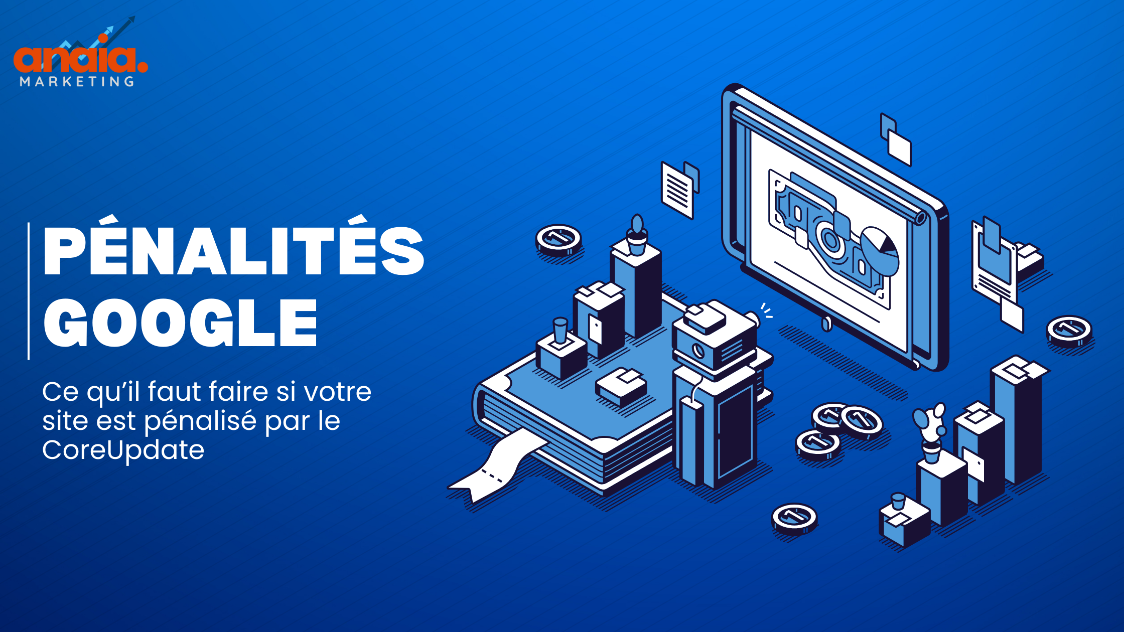Pénalités Google : ce qu’il faut faire si votre site est pénalisé par le CoreUpdate