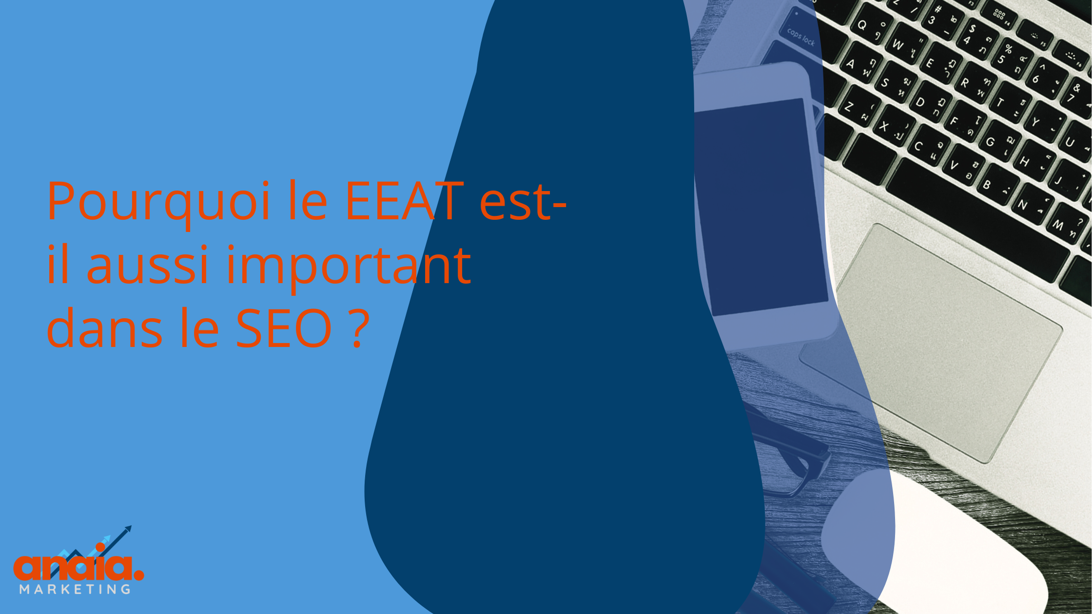 Pourquoi le EEAT est-il aussi important dans le SEO ?